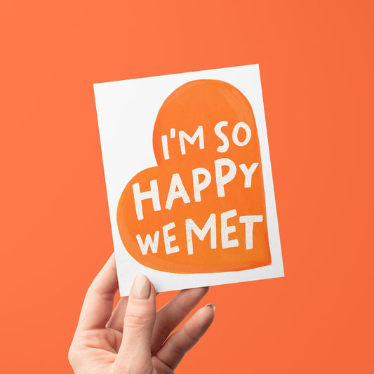 I'm So Happy We Met Greeting Card